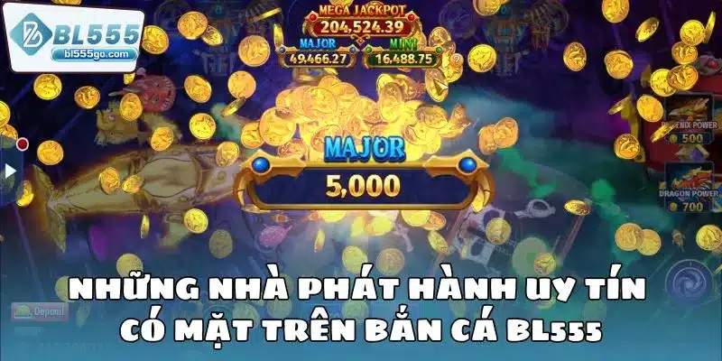 Bắn Cá BL555 - Săn Thưởng To Mỗi Ngày 2 nha_cung_cap_bl555