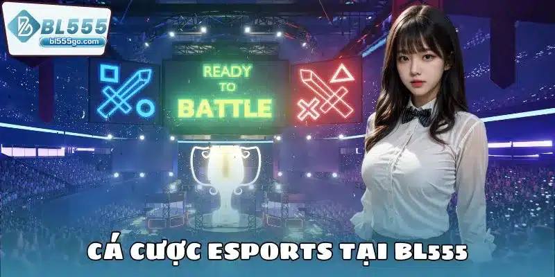 ca-cuoc-esports-tai-bl555-avt