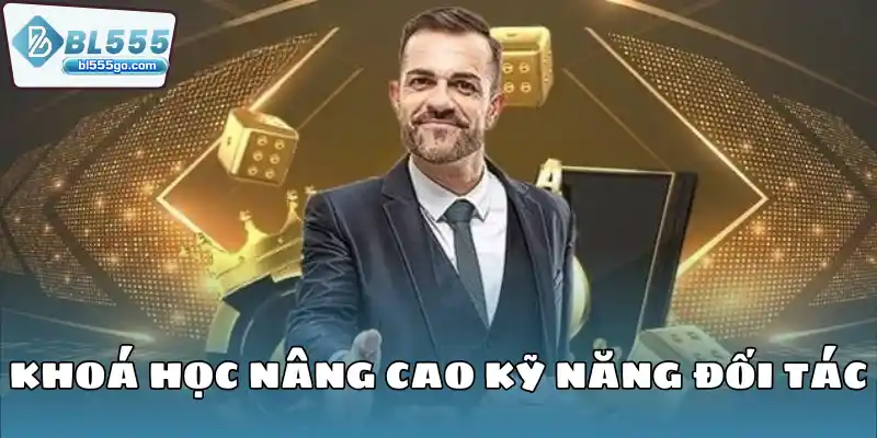 Đăng Ký Đại Lý BL555 – Kiếm Tiền Tỷ 2 khoa-hoc-nang-cao-ky-nang-doi-tac