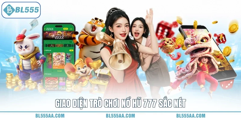 Giao diện trò chơi nổ hũ 777 sắc nét