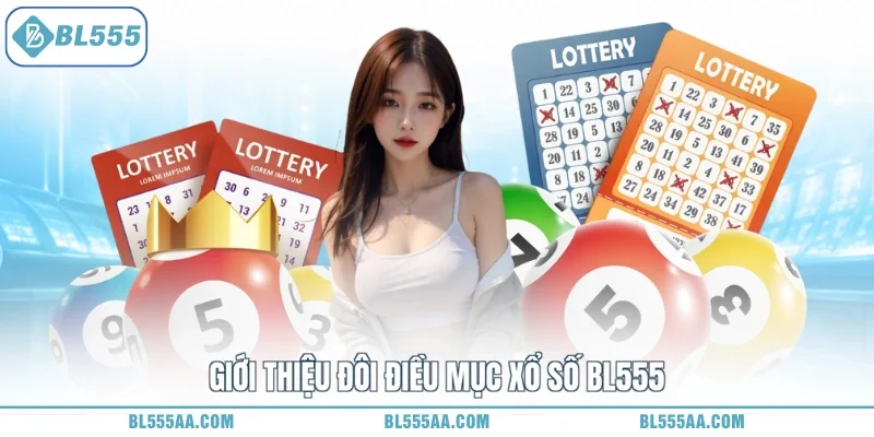 Giới thiệu đôi điều mục xổ số BL555