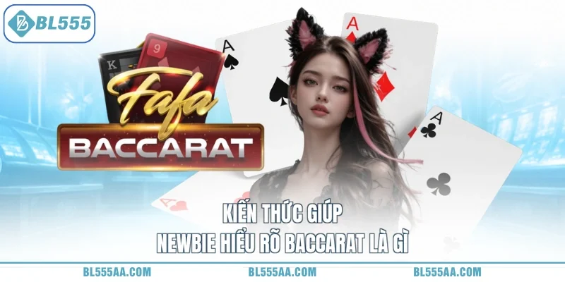 Kiến thức giúp newbie hiểu rõ baccarat là gì