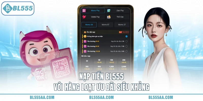 Nạp tiền BL555 với hàng loạt ưu đãi siêu khủng