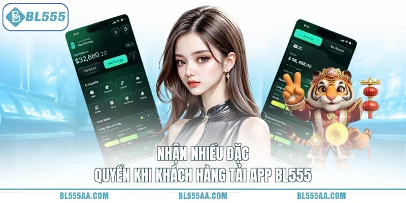 Nhận nhiều đặc quyền khi khách hàng tải app BL555