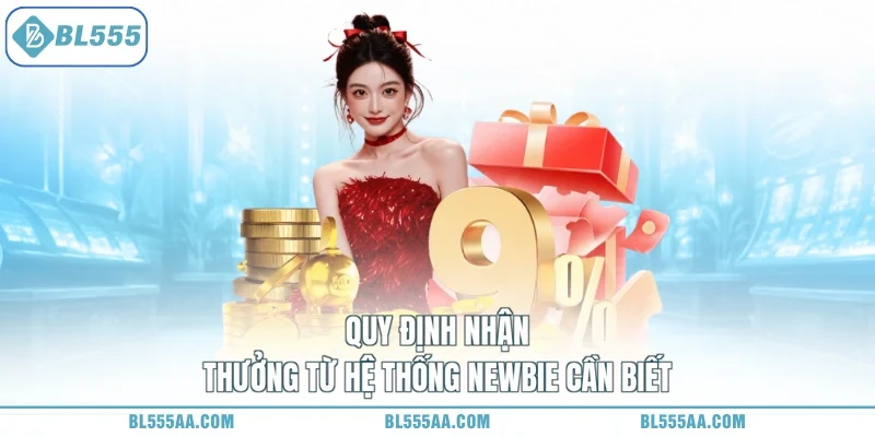 Quy định nhận thưởng từ hệ thống newbie cần biết