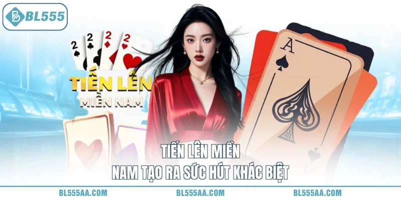 Tiến lên miền Nam tạo ra sức hút khác biệt
